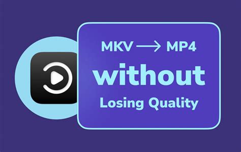 mkv to mp4 converter without losing quality